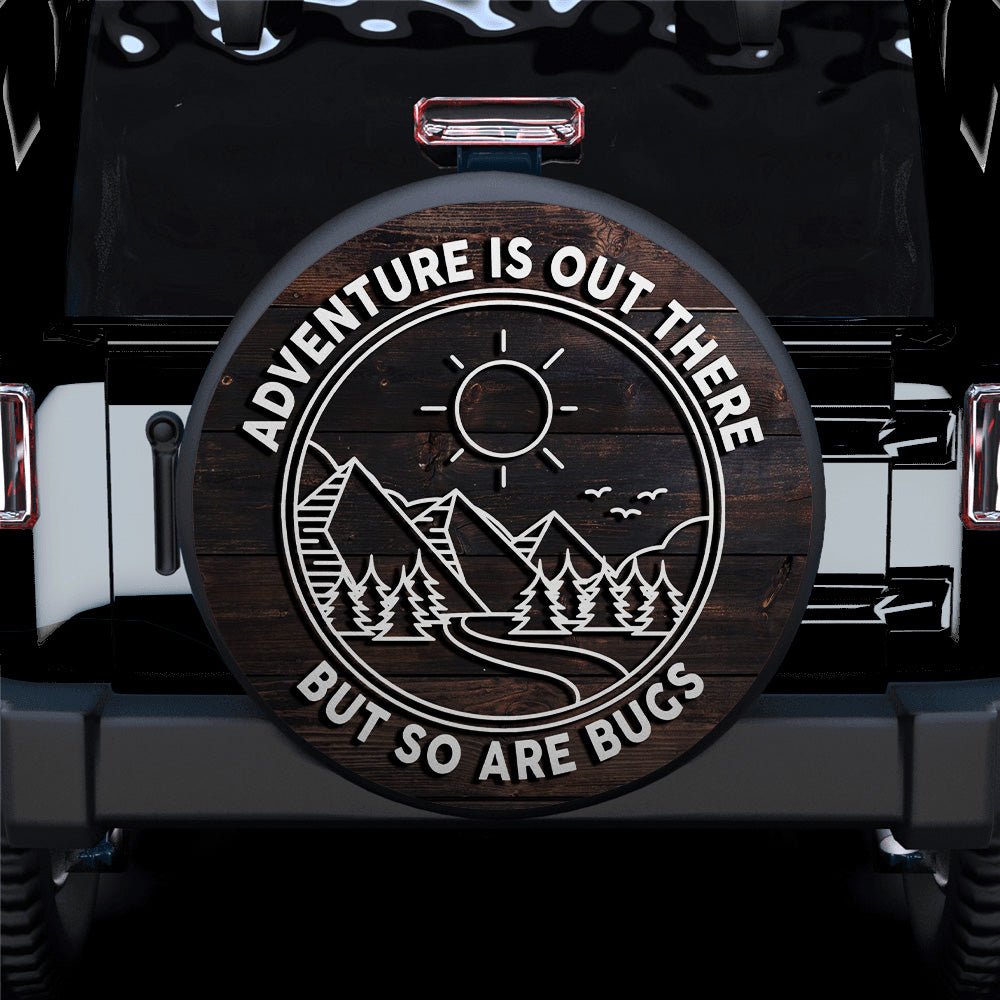 Adventure Is Out There But So Are Bugs Wood Style Car Spare Tire Covers Gift For Campers Nearkii